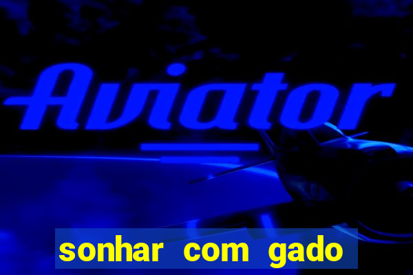 sonhar com gado jogo do bicho